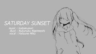 【ENG SUB】 Inabakumori - SATURDAY SUNSET (vo. Hatsune Miku)