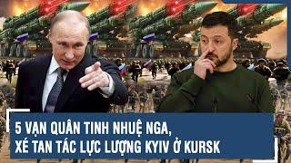 Điểm nóng Quốc tế 13/11: 5 vạn quân tinh nhuệ Nga, xé tan tác lực lượng Kyiv ở Kursk