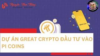 DỰ ÁN GREAT CRYPTO (Có đầu tư từ Chính Phủ) ĐẦU TƯ VÀO PI COINS- 𝝅 NEWS - Blog Nguyễn Nam Thắng