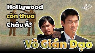 VÔ GIAN ĐẠO hay VÔ GIÁN ĐẠO? | Khi người châu Á làm phim hay hơn Hollywood