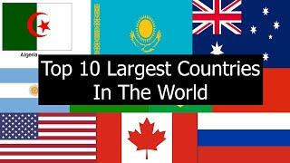 Top 10 Largest Countries In The World