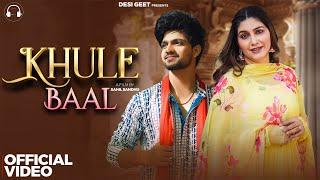 Khule Baal(Official Video)Sapna Choudhary|Vishvajeet Choudhary|Ujjwal Saini|New Haryanvi Song 2025