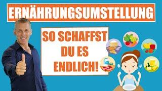 ERNÄHRUNGSUMSTELLUNG: So schaffst du es ENDLICH!