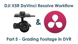 DJI X5R RAW DaVinci Resolve Workflow // PART 5 - Grading Footage in DVR
