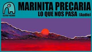 MARINITA PRECARIA - Lo Que Nos Pasa [Audio]