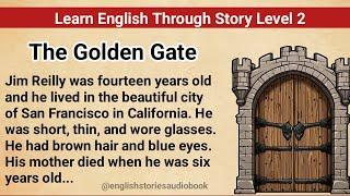 Learn English Through Story Level 2 | Graded Reader Level 2 | English Story| The Golden Gate