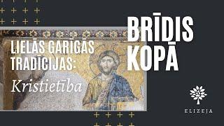 Brīdis kopā – KRISTIETĪBA (Lielās garīgās tradīcijas) – 24.04.2023