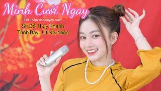 Mình Cưới Ngay ( Ost Thắm Tình Duyên Xuân ) | Út Nhị Mino