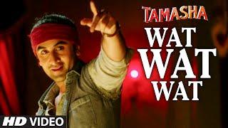 Wat Wat Wat VIDEO Song | Tamasha | Ranbir Kapoor, Deepika Padukone | T-Series