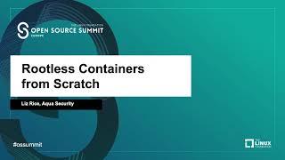 Rootless Containers from Scratch - Liz Rice, Aqua Security