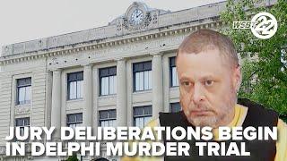 Jury deliberations begin in Delphi double murder trial