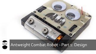 Antweight Combat Robot - Part 1: Design