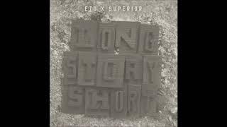 Eto & Superior - Long Story Short