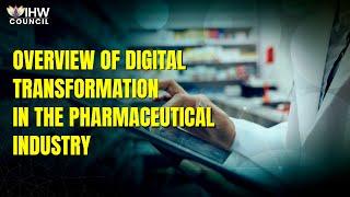 Overview of Digital Transformation in the Pharmaceutical Industry | IHW Council