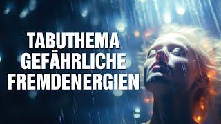 Tabuthema: Gefährliche Fremdenergien - Wie Du dich von Stress, Angst, Blockaden & Krankheit befreist