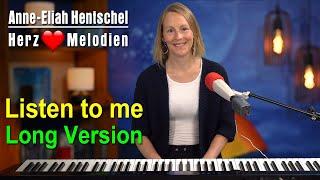 Listen to me - Herzmelodie - Long Version | Anne Eliah Hentschel