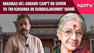 Madras High Court Restrains Grant Of Award To Musician TM Krishna In MS Subbulakshmi's Name