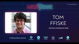 Metaverse podcast: Tom Ffiske - ‘A Professional Guide' To The Metaverse