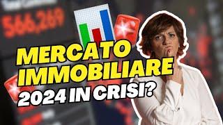 MERCATO IMMOBILIARE 2024 - Inizia la crisi?