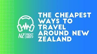 The Cheapest Ways to Travel Around New Zealand  NZPocketGuide.com