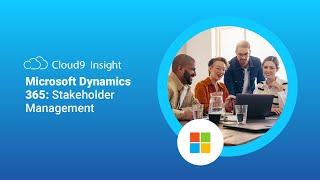 Microsoft Dynamics 365 - Stakeholder Management - Cloud9 Insight