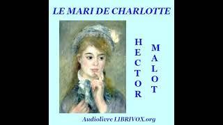 Le Mari de Charlotte by Hector Malot read by Christiane Jehanne Part 2/2 | Full Audio Book