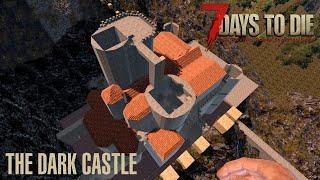 7 Days To Die (Alpha 20.5) - The Dark Castle