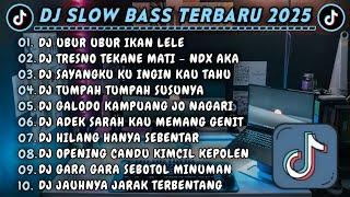 DJ SLOWBASS TERBARU 2025 || DJ UBUR UBUR IKAN LELE || DJ TRESNO TEKANE MATI NDX AKA VIRAL TIKTOK