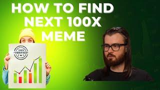 How To Actually Find The Next 100x Meme.