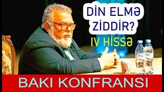 Celal Şengör - BAKI KONFRANSI | DİN ELMƏ ZİDDİR? | 4-cü hissə