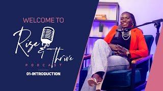 WELCOME TO RISE AND THRIVE PODCAST