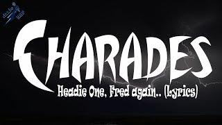 Headie One, Fred again.. - Charades (Lyrics)