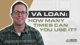 How Many Time Can I Use My VA Loan? | Know Your Benefit