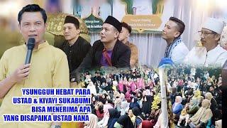 SUNGGUH HEBAT PARA USTAD & KIYAYI SUKABUMI BISA MENERIMA APA YANG DISAPAIKA USTAD NANA