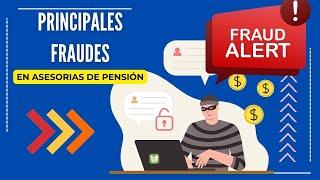 PRINCIPALES FRAUDES EN ASESORIAS DE PENSION