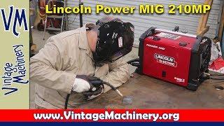 Lincoln Electric Power MIG 210MP -  Unboxing, Assembly, and First Weld