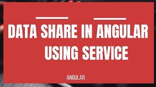 How to Pass Data Between two Components In Angular using Service Class | Step by Step