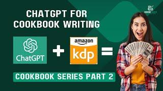 Leveraging AI for Cookbook Creation: ChatGPT Strategies for Amazon KDP | #AIWriting #KDPcookbooks