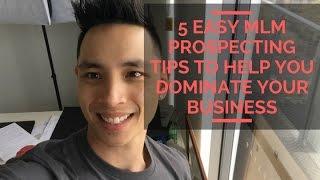 5 Easy MLM Prospecting Tips To Help You Dominate Your Business