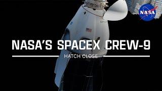 NASA's SpaceX Crew-9 Hatch Close