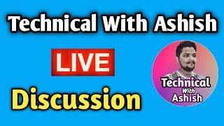 Technical With Ashish Live Discussion