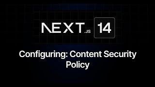 Configuring and Testing: Content Security Policy | Next.js