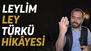 Elindekinin Kıymetini Bilmek de Nasiptir | Leylim Ley Türkü Hikayesi