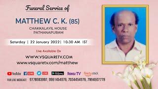 Funeral Service - Live streaming -  Matthew C. K. - Chakkalayil House - Pathanapuram - Kollam