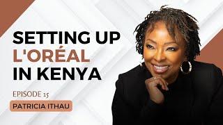 1812. Setting Up L'Oréal in Kenya - Patricia Ithau #leadership  #cta101