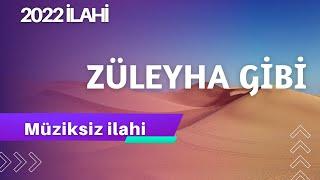 ZÜLEYHA GİBİ / MUZİKSİZ İLAHİ