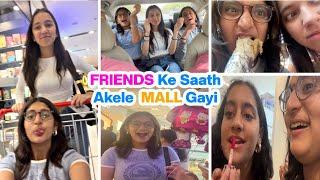 Best Friends k Saath Kiya GIRLS day out | MyMissAnand vlogs