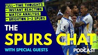 SPURS CHAT PODCAST Full-Time Thoughts: Brighton 3-2 Tottenham: Instant Reaction & Match Analysis