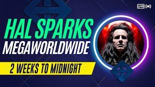 2 WEEKS TO MIDNIGHT : HAL SPARKS MEGAWORLDWIDE