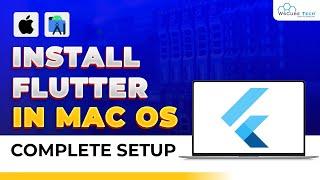 Flutter Installation in MAC OS - Complete Tutorial.